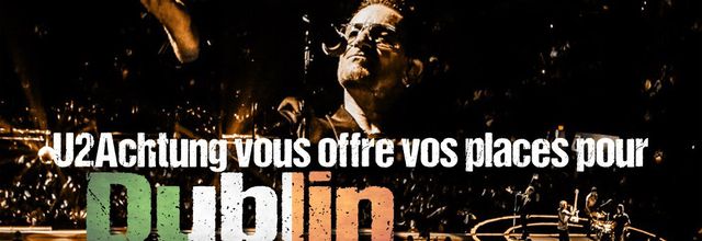 Concours Club : vos places pour U2 à Dublin !