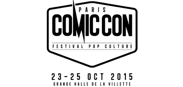 COMIC CON PARIS, DU 23 AU 25 OCTOBRE 2015 !