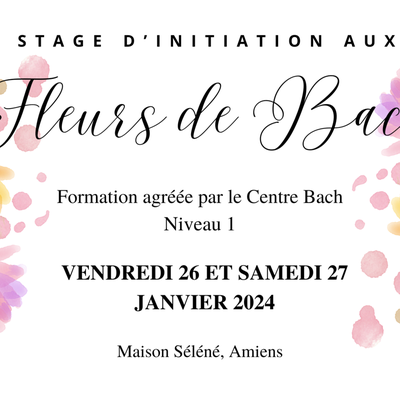 Stage d'initiation aux Fleurs de Bach vendredi 26 et samedi 27 janvier 2024