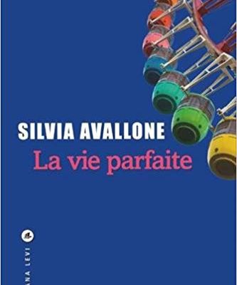 La vie parfaite / Silvia Avallone 