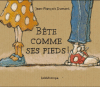 "Bête comme ses pieds" de Jean-François Dumont chez Kaléidoscope