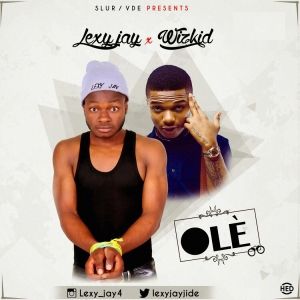 [Music] Lexy Jay Ft Wizkid – Ole