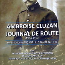AMBROISE CLUZAN JOURNAL DE ROUTE  (1914 -1917)...EST PARU