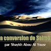 La Conversion de Salman (Radi allahou 'anhou)