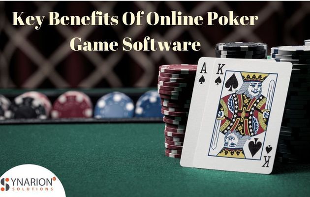 Key Benefits Of Online Poker Game Software