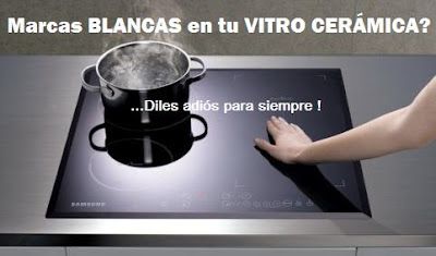 LIMPIAR LAS MARCAS BLANCAS DE QUEMADO EN LA VITRO CERÁMICA.