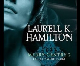 Merry Gentry - 2 - La Caresse de l'Aube de Laurell K. Hamilton