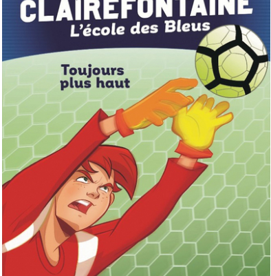 Clairefontaine, L’école des Bleus, 7. Toujours plus haut 