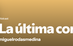 Podcast de Miguel Rodas Medina