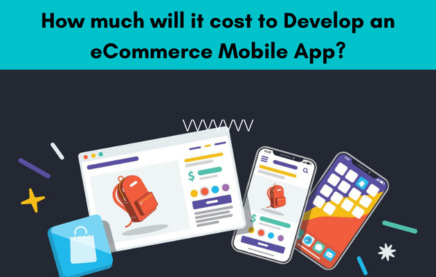 How much will it cost to Develop an eCommerce Mobile App?