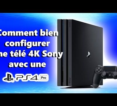 Tuto / Ps4 Pro -Tv Sony : Comment configurer le 4k pour une résolution optimale ?
