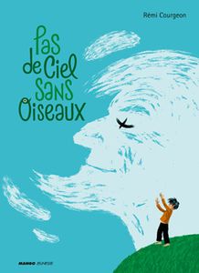 &quot;Pas de ciel sans oiseaux&quot; Rémi Courgeon