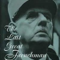 The last great frenchman - A Life of General de Gaulle