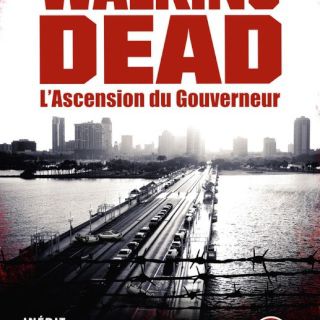 The Walking dead : l'ascension du gouverneur de Robert Kirkman et Jay Bonansinga