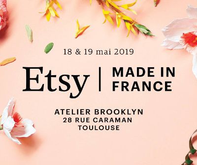 Toulouse accueille Etsy Made in France du 18 au 19 mai 2019