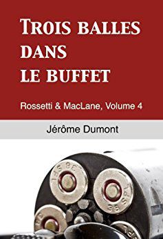 Tome 4 : trois balles dans le buffet - Jérôme Dumont