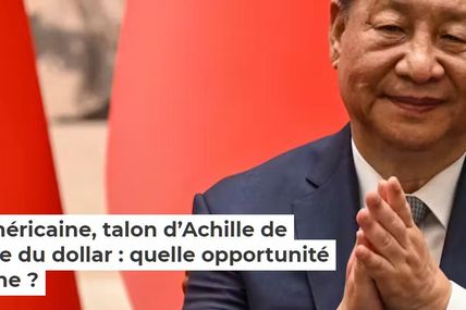 La dette américaine, talon d’Achille de l’hégémonie du dollar : quelle opportunité pour la Chine ?