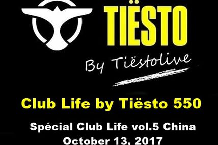 Club Life by Tiësto 550 - Spécial Club Life vol.5 China - October 13, 2017