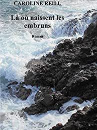 Là où naissent les embruns - Caroline REILL