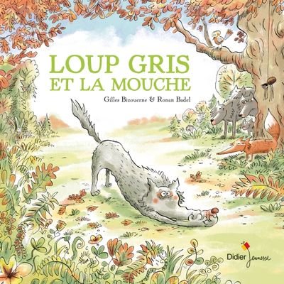 [Album] Loup gris et la mouche - G. Bizouerne, R. Badel