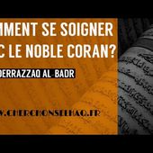 COMMENT SE SOIGNER AVEC LE NOBLE CORAN?SH.ABDERRAZZAQ AL-BADR