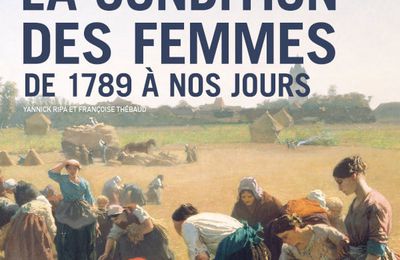 La condition des femmes de 1789 à nos jours Dossier 8147 - Yannick Ripa, Françoise Thébaud