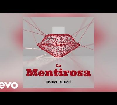 Luis Fonsi, Paty Cantú - La Mentirosa