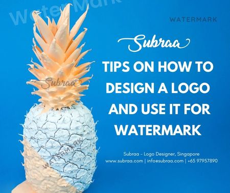 Tips on how to design a Logo and use it for Watermark - Subraa Logo Designer Singapore