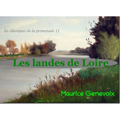 les classiques de la promenade 11 : Landes de Loire, Maurice Genevoix