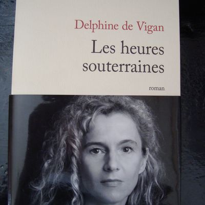 les heures souterraines de Delphine De Viguan