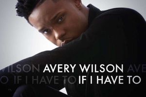 Avery Wilson - If I Have To 