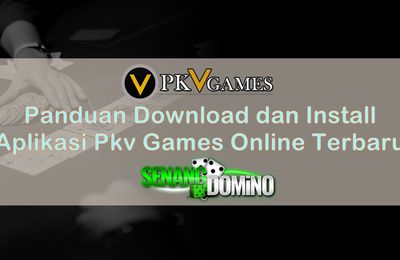 Panduan Download dan Install Aplikasi Pkv Games Online Terbaru