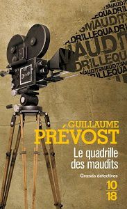 Guillaume Prévost : Le quadrille des maudits (Éd.10-18, 2013)