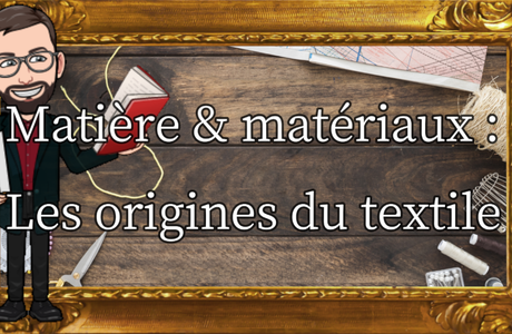 Matières & matériaux : Les origines du textile