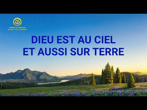 Chanson chrétienne 2020 « Dieu est au ciel et aussi sur terre » louange et adoration