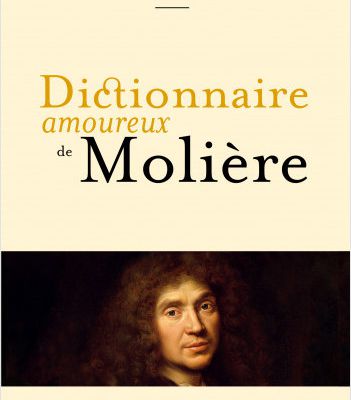 Molière, Le dictionnaire amoureux de Francis Huster
