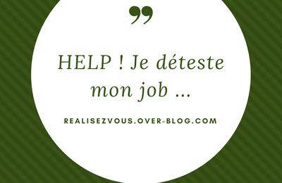 Que faire quand on déteste son job ? 