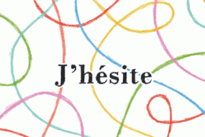 J'hésite