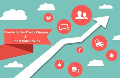 How to Create Better Product Images to Boost Online Sales?