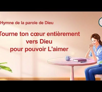 Musique chrétienne 2020 « Tourne ton cœur entièrement vers Dieu pour pouvoir L'aimer »