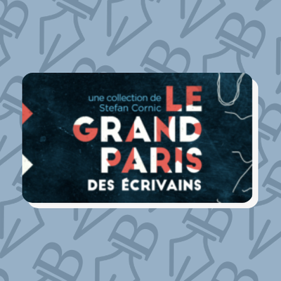 Le Grand Paris des écrivains saison 2 en ligne à compter du 6 octobre 2021