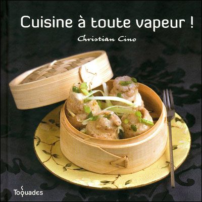 Cuisine à toute vapeur ! - Christian Cino