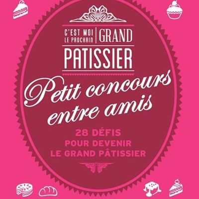 C'est moi le prochain grand pâtissier !