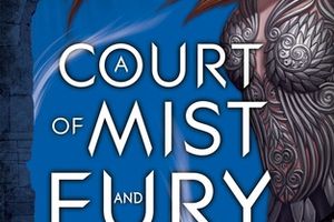Chronique littéraire : "A Court of Mist and Fury" by Sarah J. Maas