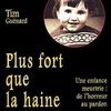 Plus fort que la haine ( Tim Guénard )