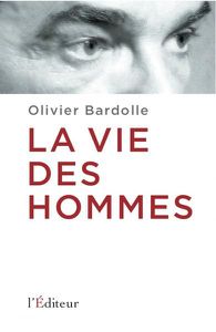 Olivier Bardolle - La vie des hommes