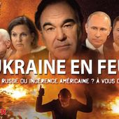 Ukraine : Le film " Ukraine en Feu " en version française intégrale, réalisé par Oliver Stone, si vous voulez tout comprendre.