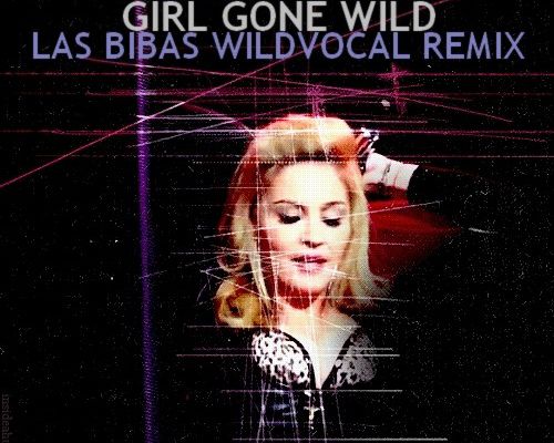 MADONNA Girl Gone Wild (Las Bibas Wildvocal Remix)