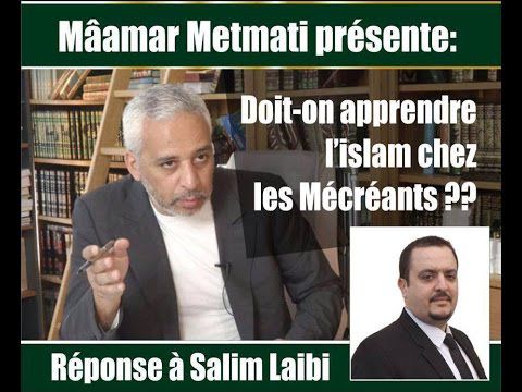 Faut il apprendre l'islam chez les mécréants! Par METMATI Mâamar.