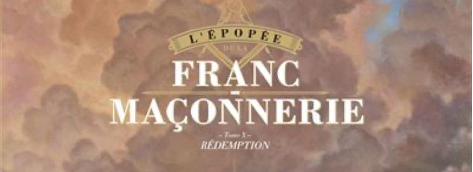 Le tome 10 de l'épopée de la Franc-Maçonnerie est disponible dès aujourd'hui !